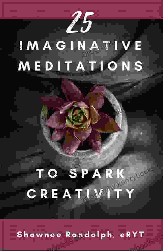 Book Cover Of '25 Imaginative Meditations To Spark Creativity' 25 Imaginative Meditations To Spark Creativity