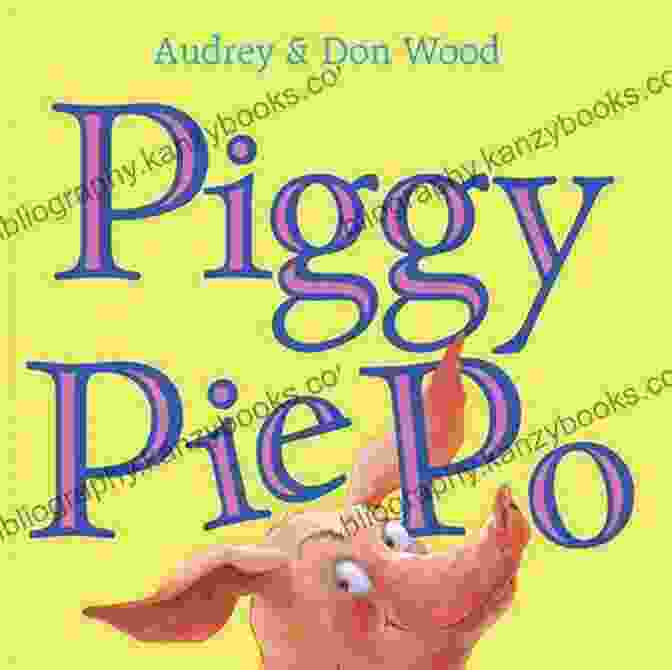 Cover Of Piggy Pie Po By Audrey Wood Piggy Pie Po Audrey Wood