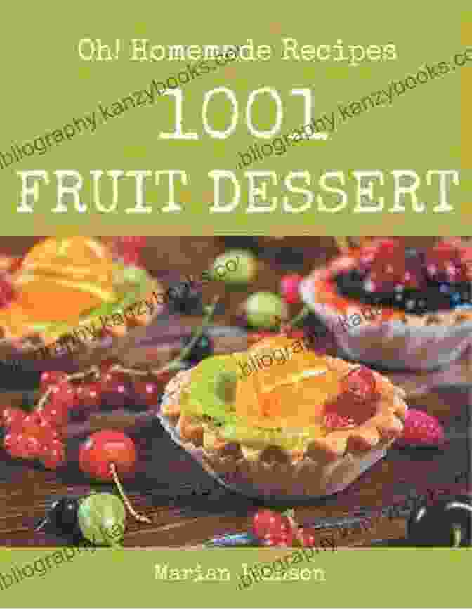 Oh 1001 Homemade Fruit Dessert Recipes Cookbook Cover Oh 1001 Homemade Fruit Dessert Recipes: The Best Ever Of Homemade Fruit Dessert Cookbook