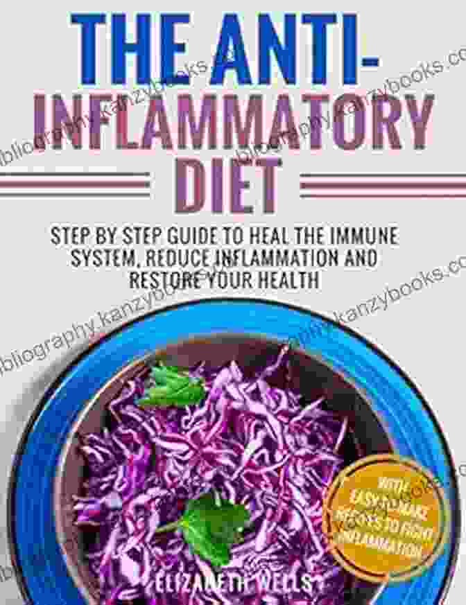 Step By Step Guide To Heal The Immune System, Reduce Inflammation, And Restore Your Health Anti Inflammatory Diet: Step By Step Guide To Heal The Immune System Reduce Inflammation And Restore Your Health