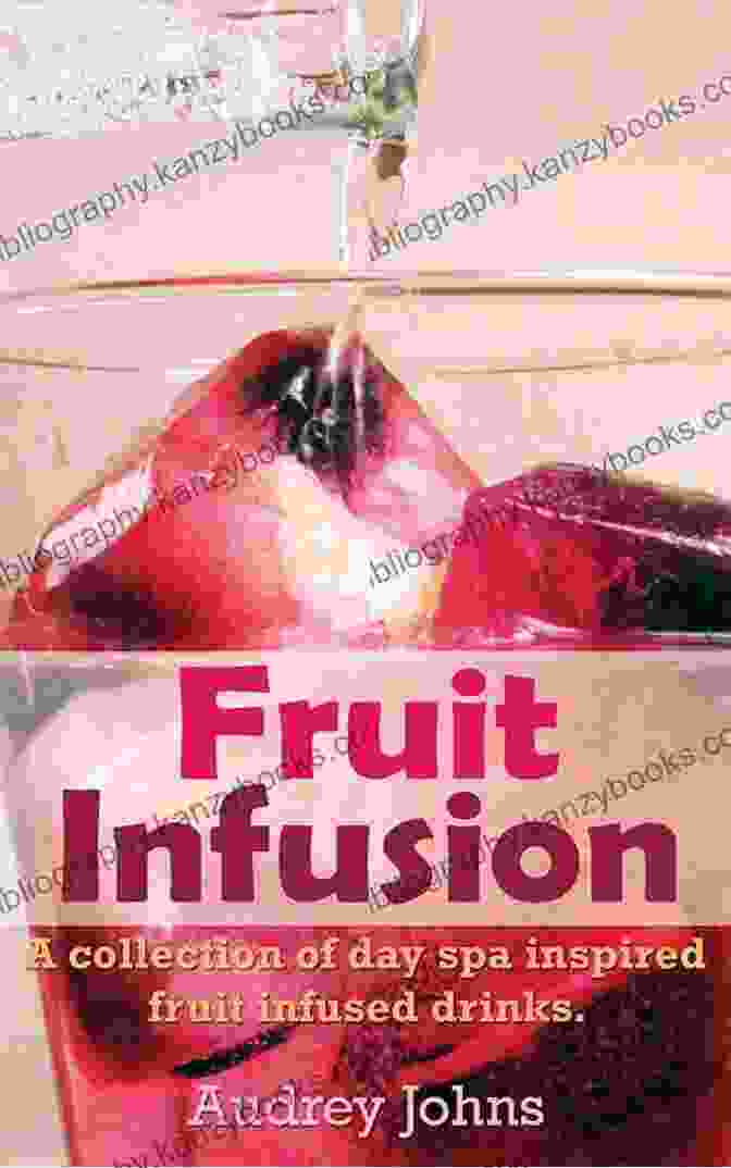 The Cover Of The Book 'Collection Of Day Spa Inspired Fruit Infused Waters' Fruit Infusion: A Collection Of Day Spa Inspired Fruit Infused Waters