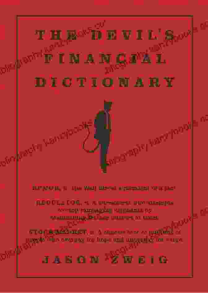 The Devil's Financial Dictionary By Jason Zweig, Featuring A Witty And Insightful Exploration Of Financial Jargon. The Devil S Financial Dictionary Jason Zweig