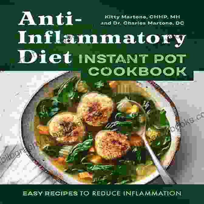 The Essential Anti Inflammatory Instant Pot Cookbook The Essential Anti Inflammatory Instant Pot Cookbook: 800 Day Delicious And Nutritious Recipes To Heal And Boost Immune System (21 Day Meal Plan Included)