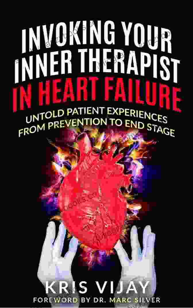 Untold Patient Experiences From Prevention To End Stage Invoking Your Inner Therapist In Heart Failure: Untold Patient Experiences From Prevention To End Stage