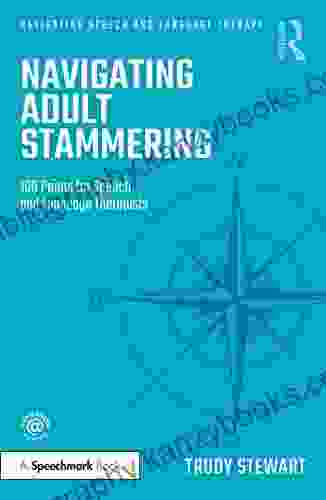 Navigating Adult Stammering: 100 Points For Speech And Language Therapists (Navigating Speech And Language Therapy)