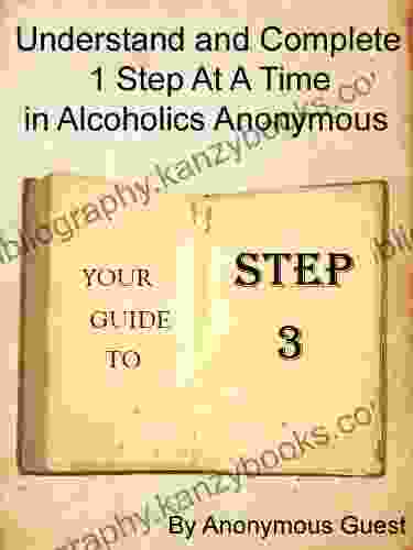 12 Steps Of AA Step 3 Understand And Complete One Step At A Time In Recovery With Alcoholics Anonymous