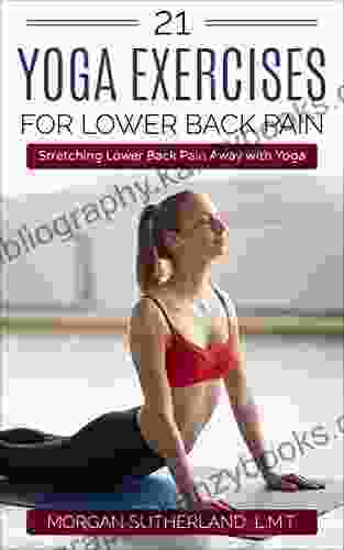 21 Yoga Exercises For Lower Back Pain: Stretching Lower Back Pain Away With Yoga