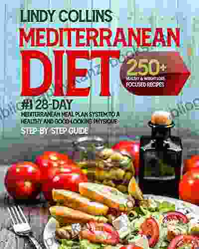 Mediterranean Diet Cookbook For Beginners: 250+ Healthy Weight Loss Focused Recipes #1 28 Day Mediterranean Meal Plan System To A Healthy And Good Looking Physique Step By Step Guide