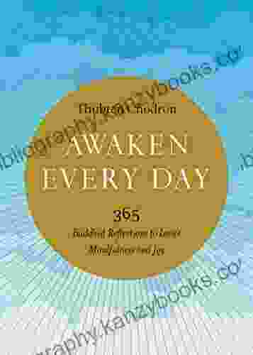 Awaken Every Day: 365 Buddhist Reflections To Invite Mindfulness And Joy