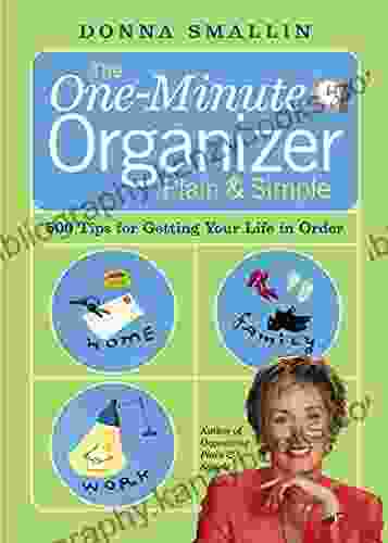 The One Minute Organizer: Plain Simple: 500 Tips For Getting Your Life In Order