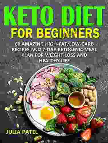 Keto Diet For Beginners: 60 Amazing High Fat/Low Carb Recipes And 7 Day Ketogenic Meal Plan For Weight Loss And Healthy Life (Keto 1)