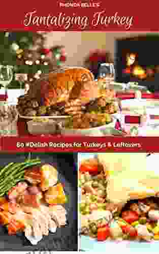 Tantalizing Turkey: 60 #Delish Recipes For Turkeys Leftovers (60 Super Recipes 46)