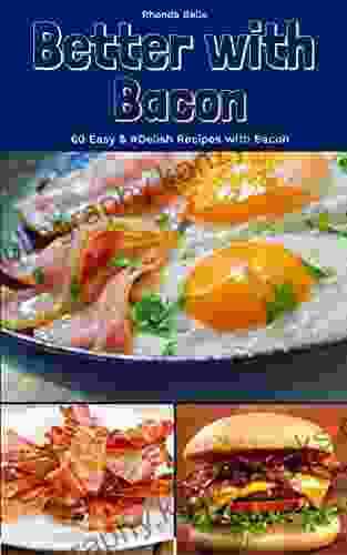 Better With Bacon: 60 Easy #Delish Recipes With Bacon (60 Super Recipes 52)