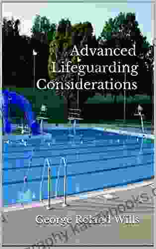 Advanced Lifeguarding Considerations George Roland Wills