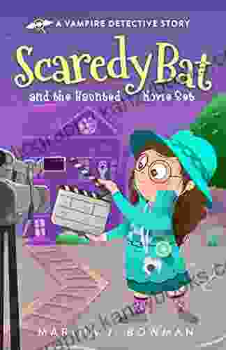 Scaredy Bat and the Haunted Movie Set: An Illustrated Mystery Chapter for Kids 7 10 (Scaredy Bat: A Vampire Detective 4)