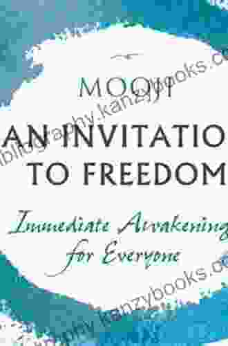 An Invitation to Freedom: Immediate Awakening for Everyone