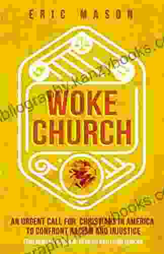 Woke Church: An Urgent Call for Christians in America to Confront Racism and Injustice