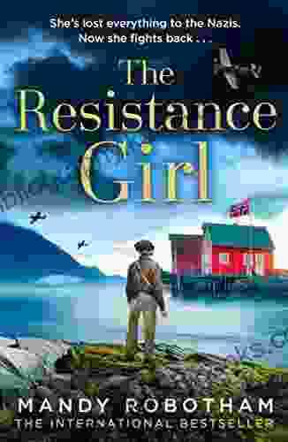 The Resistance Girl: An Utterly Gripping And Heartbreaking New Release From The Author Of World War 2 Historical Fiction Novels For 2024