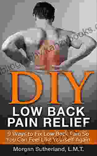 DIY Low Back Pain Relief: 9 Ways To Fix Low Back Pain So You Can Feel Like Yourself Again