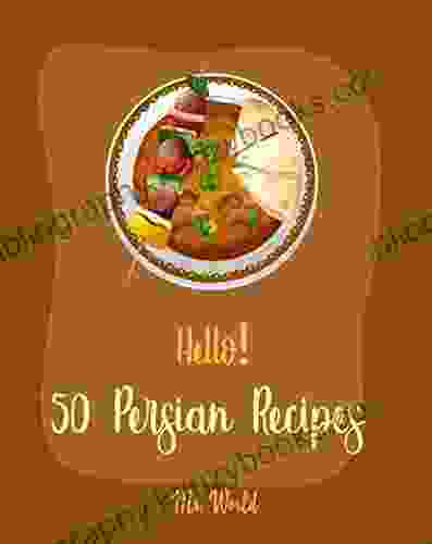 Hello 50 Persian Recipes: Best Persian Cookbook Ever For Beginners Bean Salad Recipes Lentil Soup Cookbook Summer Salads Cookbook Cold Soup Recipes Cookbook Cucumber Salad Recipe 1