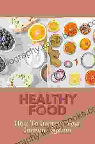 Healthy Food: How To Improve Your Immune System