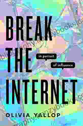 Break The Internet: In Pursuit Of Influence