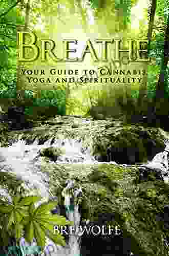 BREATHE: Your Guide To Cannabis Yoga And Spirituality