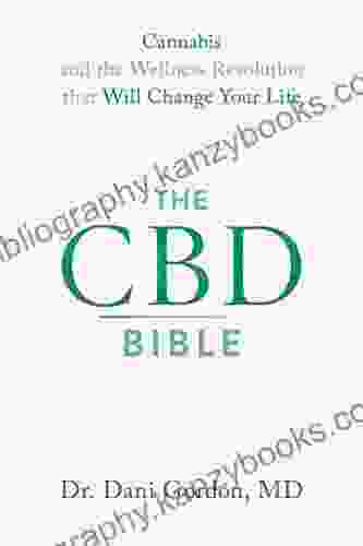 The CBD Bible: Cannabis and the Wellness Revolution that Will Change Your Life