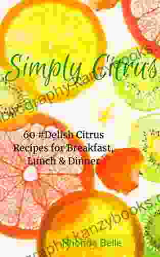 Simply Citrus Cookbook: 60 Super #Delish Citrus Recipes (60 Super Recipes 2)