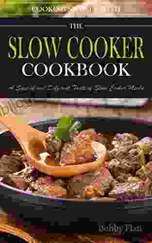 Cook Slowly With The Slow Cooker Cookbook: A Special And Different Taste Of Slow Cooker Meals