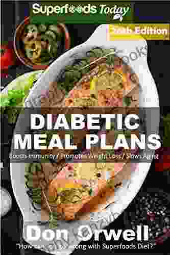 Diabetic Meal Plans: Diabetes Type 2 Quick Easy Gluten Free Low Cholesterol Whole Foods Diabetic Recipes Full Of Antioxidants Phytochemicals (Diabetic Natural Weight Loss Transformation 18)