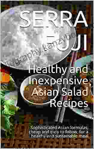 Healthy and Inexpensive Asian Salad Recipes: Sophisticated Asian formulas cheap and easy to follow for a healthy and sustainable meal