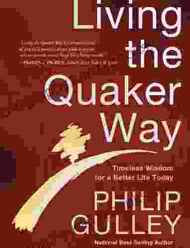 Living The Quaker Way: Discover The Hidden Happiness In The Simple Life