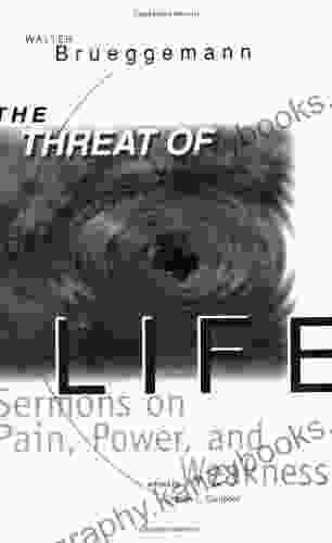 Threat of Life: Sermons on Pain Power and Weakness