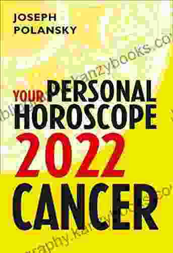 Cancer 2024: Your Personal Horoscope Joseph Polansky