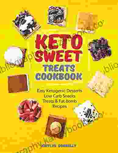 Keto Sweet Treats Cookbook: Easy Ketogenic Desserts Low Carb Snacks Treats Fat Bomb Recipes (best Keto Dessert Recipes)