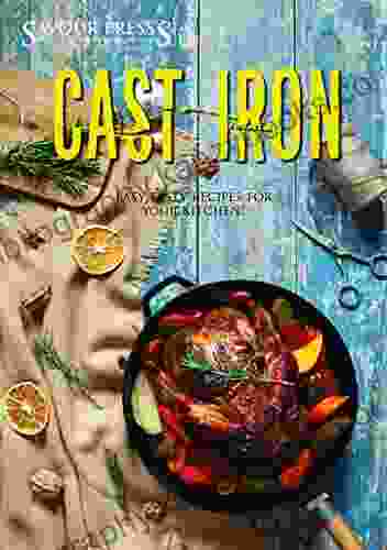 The Cast Iron Cookbook (Skillet): Easy Tasty Recipes For Your Kitchen