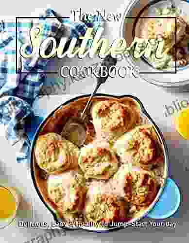 The New Southern Cookbook: Delicious Easy Healthy To Jump Start Your Day