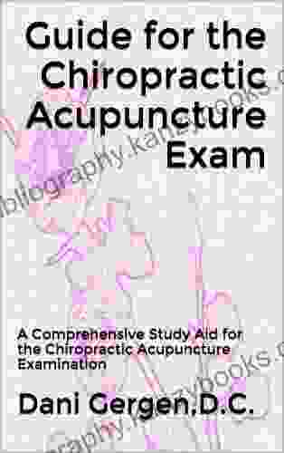 Guide for the Chiropractic Acupuncture Exam: A Comprehensive Study Aid for the NBCE Acupuncture Examination