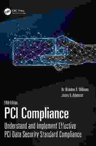 PCI Compliance: Understand And Implement Effective PCI Data Security Standard Compliance