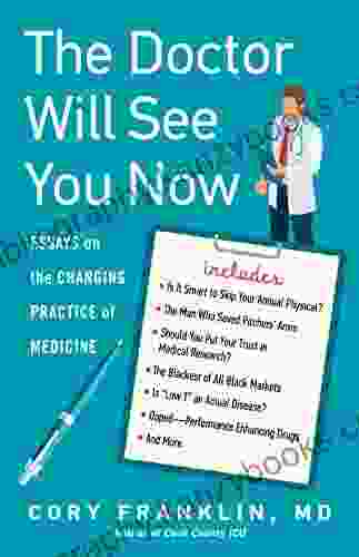 The Doctor Will See You Now: Essays On The Changing Practice Of Medicine