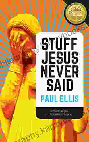 Stuff Jesus Never Said Paul Ellis