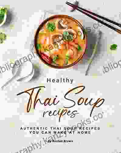 Healthy Thai Soup Recipes: Authentic Thai Soup Recipes You Can Make At Home