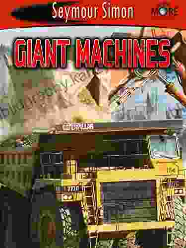 Giant Machines Seymour Simon