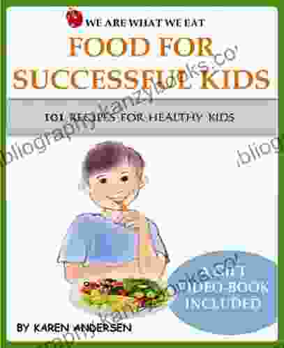 Food For Successful Kids Delicious 101 Recipes For Healthy Kids (Magic Healthy Food 5)