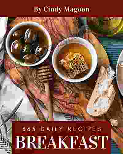 365 Daily Breakfast Recipes: From The Breakfast Cookbook To The Table