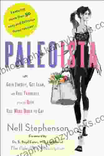 Paleoista: Gain Energy Get Lean And Feel Fabulous With The Diet You Were Born To Eat