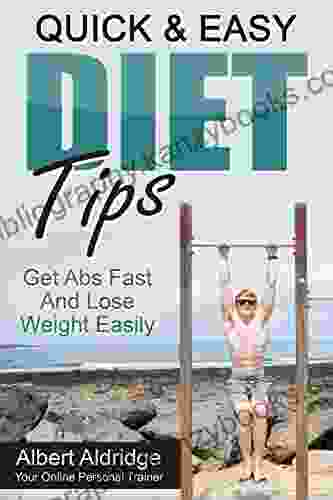 Quick Easy Diet Tips: Get Abs Fast And Lose Weight Easily (stay Healthy Have More Energy Get Lean In No Time And Set Up Your Own Nutrition Plan In Diet Recipes Paleo Diet Blood Sugar Diet)
