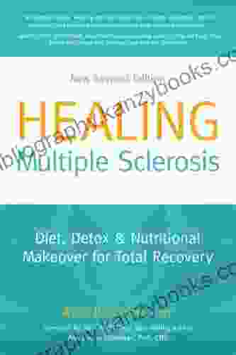 Healing Multiple Sclerosis New Revised Edition Diet Detox Nutritional Makeover For Total Recovery