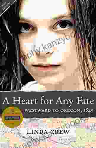 A Heart For Any Fate: Westward To Oregon 1845